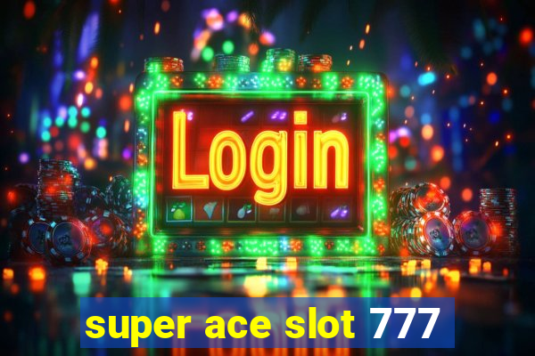 super ace slot 777