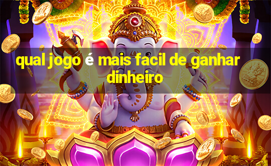 qual jogo é mais facil de ganhar dinheiro