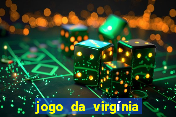 jogo da virgínia que ganha dinheiro