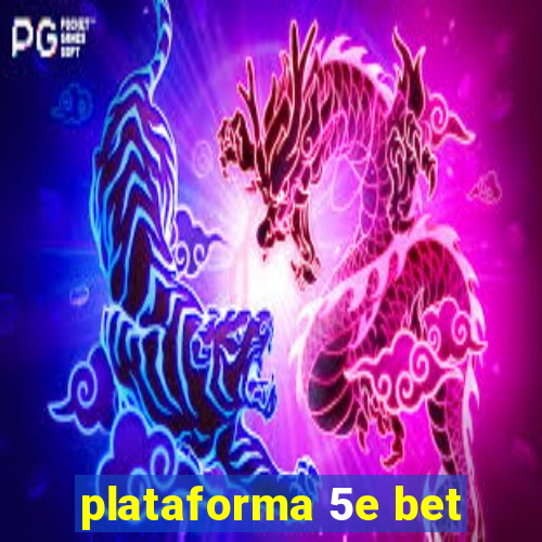 plataforma 5e bet