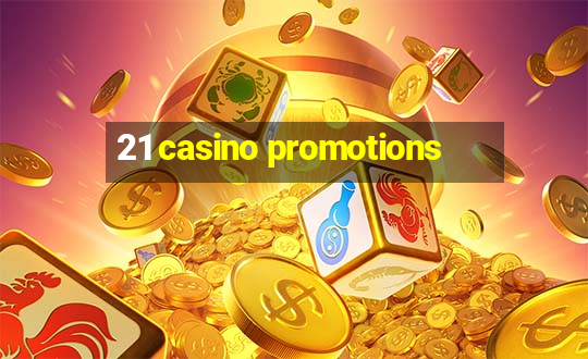 21 casino promotions