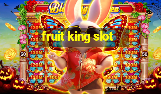 fruit king slot