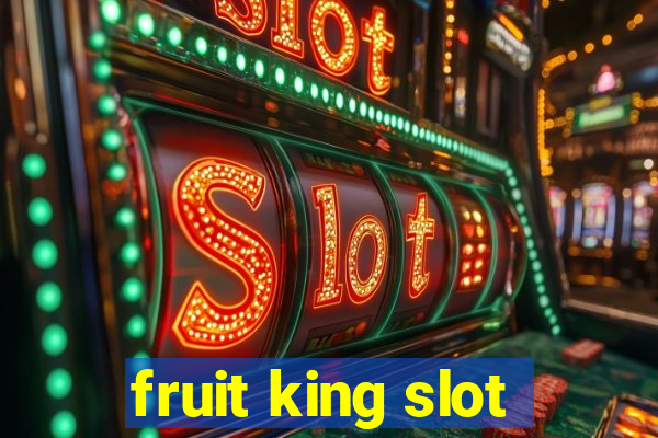 fruit king slot