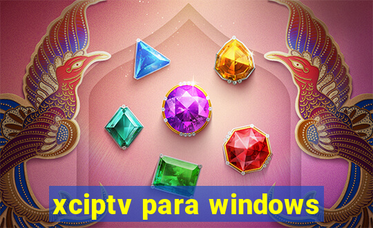 xciptv para windows