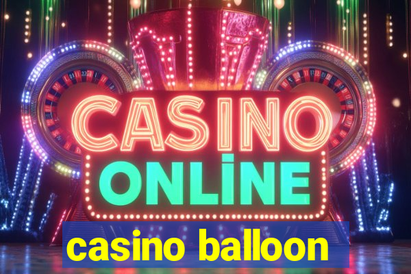 casino balloon