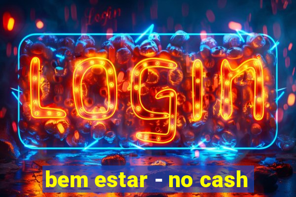 bem estar - no cash