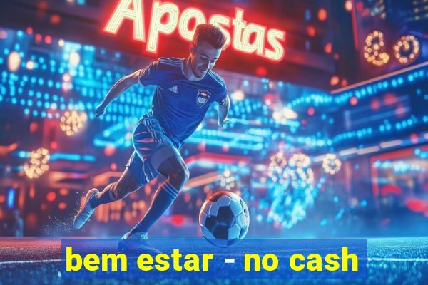 bem estar - no cash