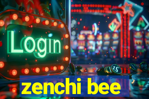 zenchi bee