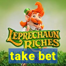 take bet