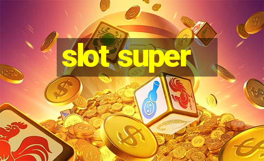 slot super