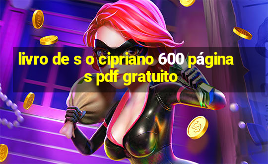 livro de s o cipriano 600 páginas pdf gratuito