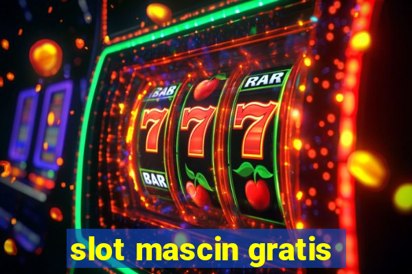 slot mascin gratis