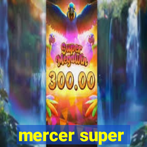 mercer super