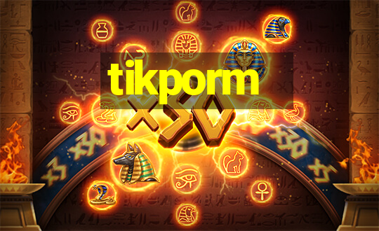 tikporm