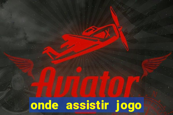 onde assistir jogo inter hoje