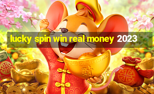 lucky spin win real money 2023