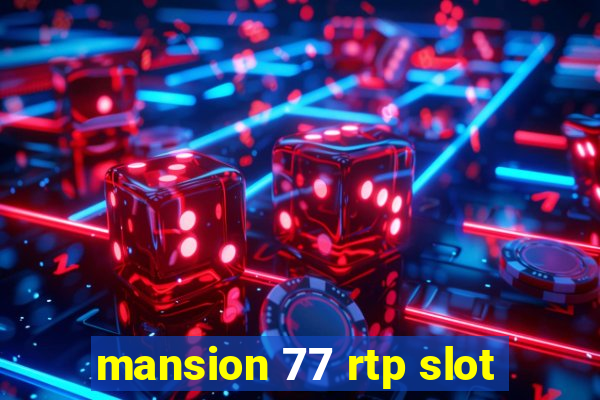 mansion 77 rtp slot