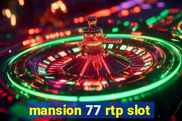 mansion 77 rtp slot