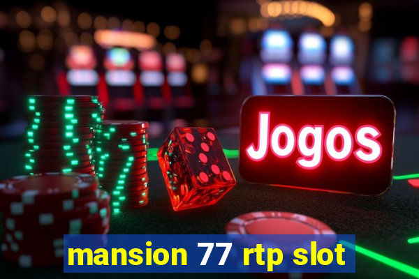 mansion 77 rtp slot