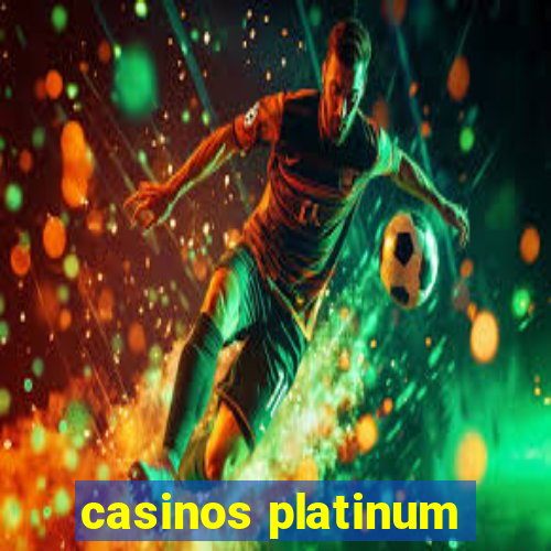 casinos platinum