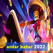 andar bahar 2022