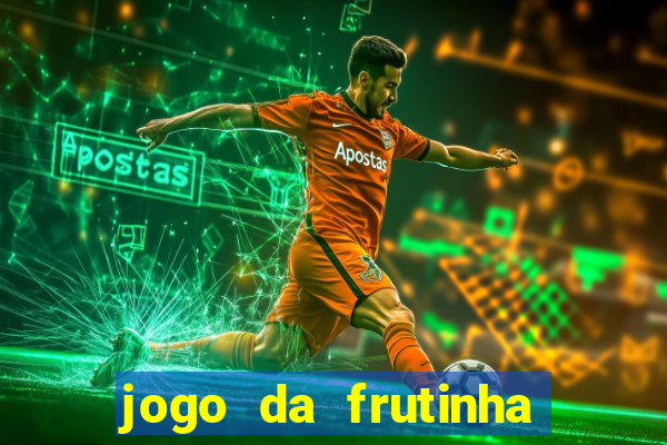 jogo da frutinha que paga dinheiro