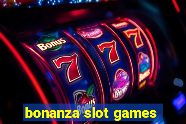 bonanza slot games