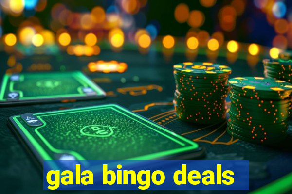 gala bingo deals