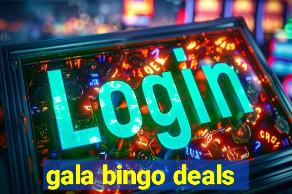 gala bingo deals