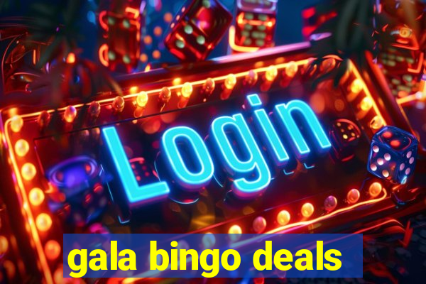 gala bingo deals