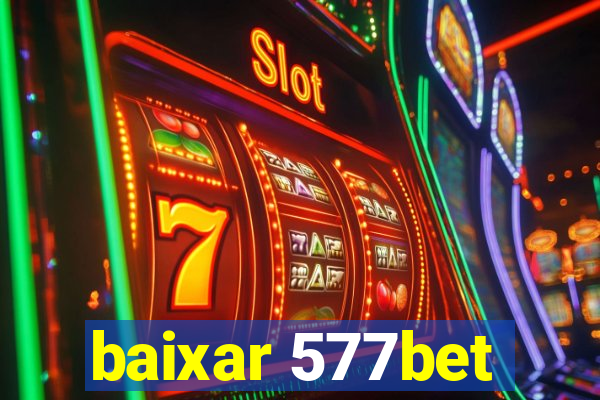 baixar 577bet