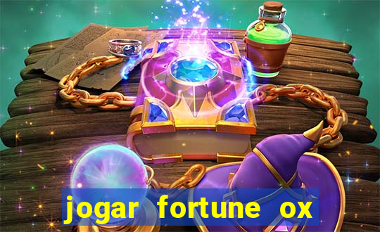 jogar fortune ox de gra?a