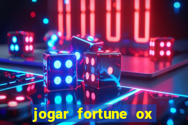 jogar fortune ox de gra?a