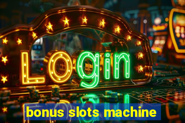 bonus slots machine