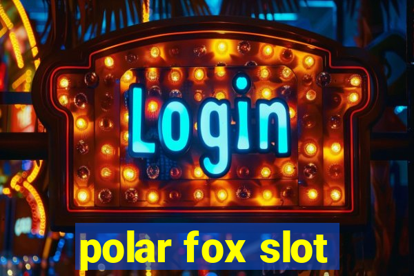 polar fox slot