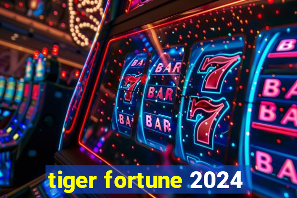 tiger fortune 2024