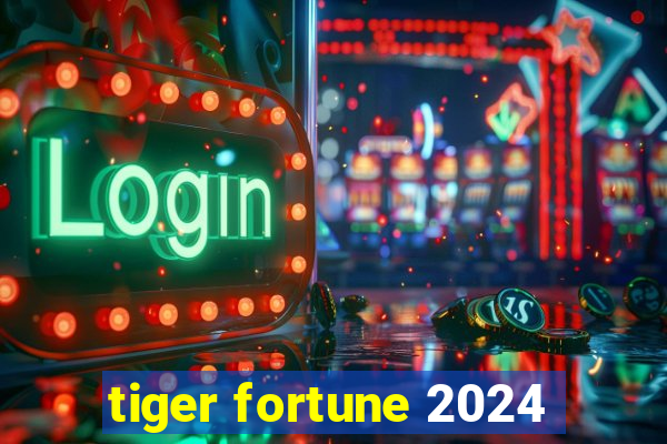 tiger fortune 2024