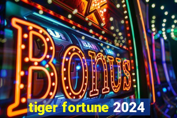 tiger fortune 2024