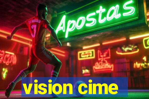 vision cime