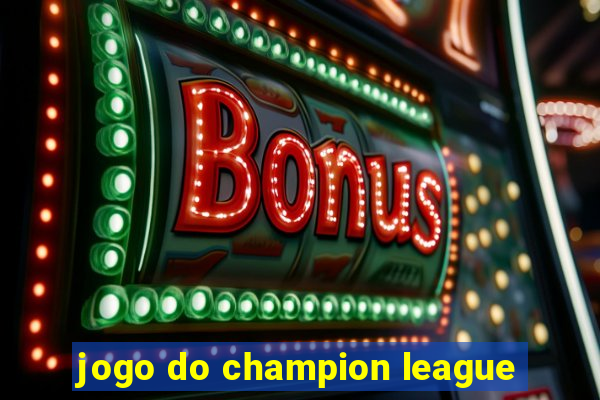 jogo do champion league