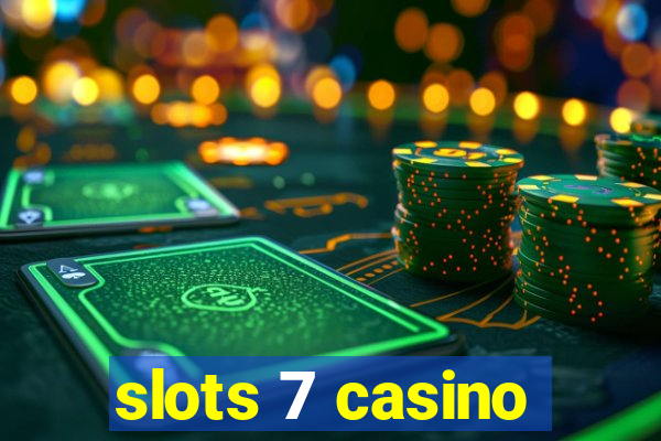 slots 7 casino