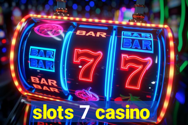 slots 7 casino