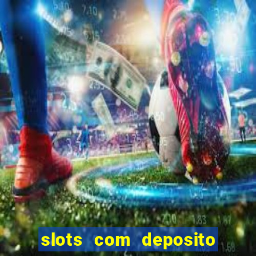 slots com deposito minimo de 1 real