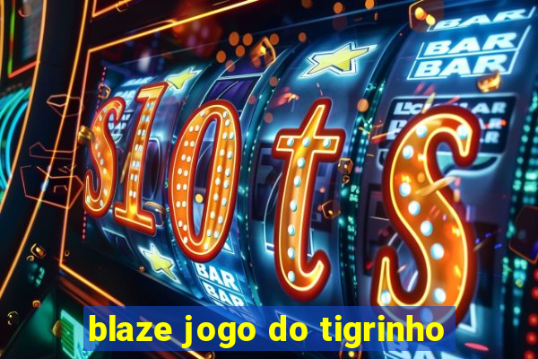 blaze jogo do tigrinho