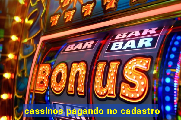 cassinos pagando no cadastro