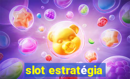 slot estratégia