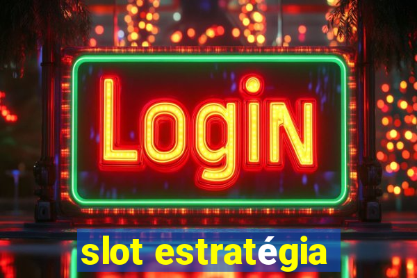 slot estratégia