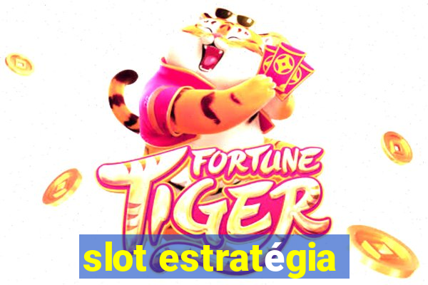 slot estratégia