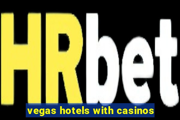 vegas hotels with casinos