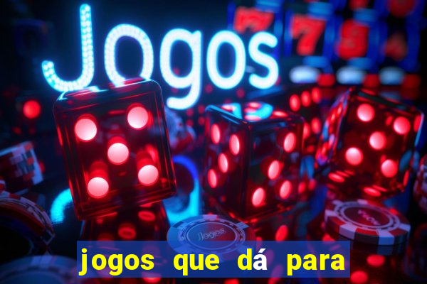 jogos que dá para ganhar dinheiro de verdade